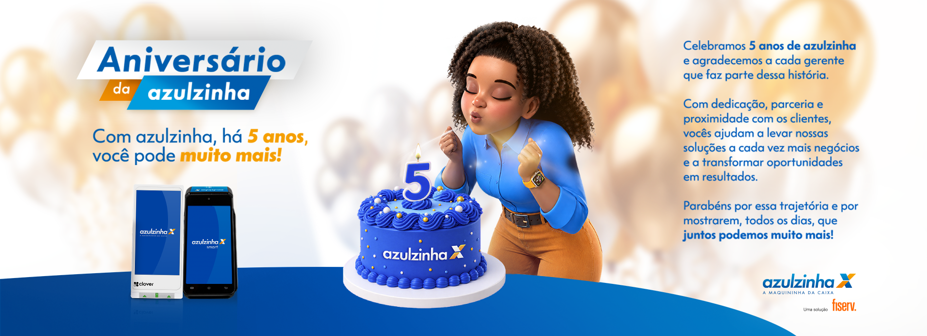 Aniversário da azulzinha. Com azulzinha, há 5 anos, você pode muito mais!